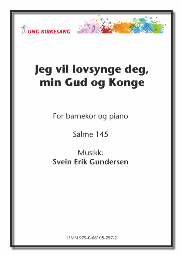 Jeg vil lovsynge deg, min Gud og Konge (PDF)